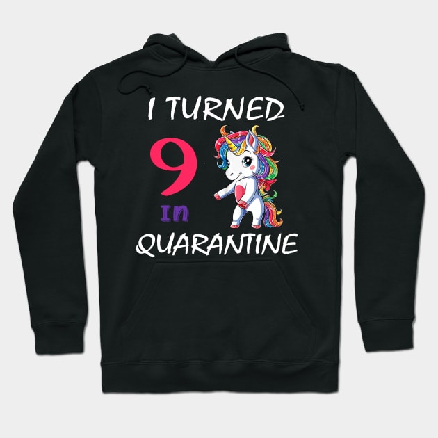 I Turned 9 in quarantine Cute Unicorn Hoodie by Superdadlove